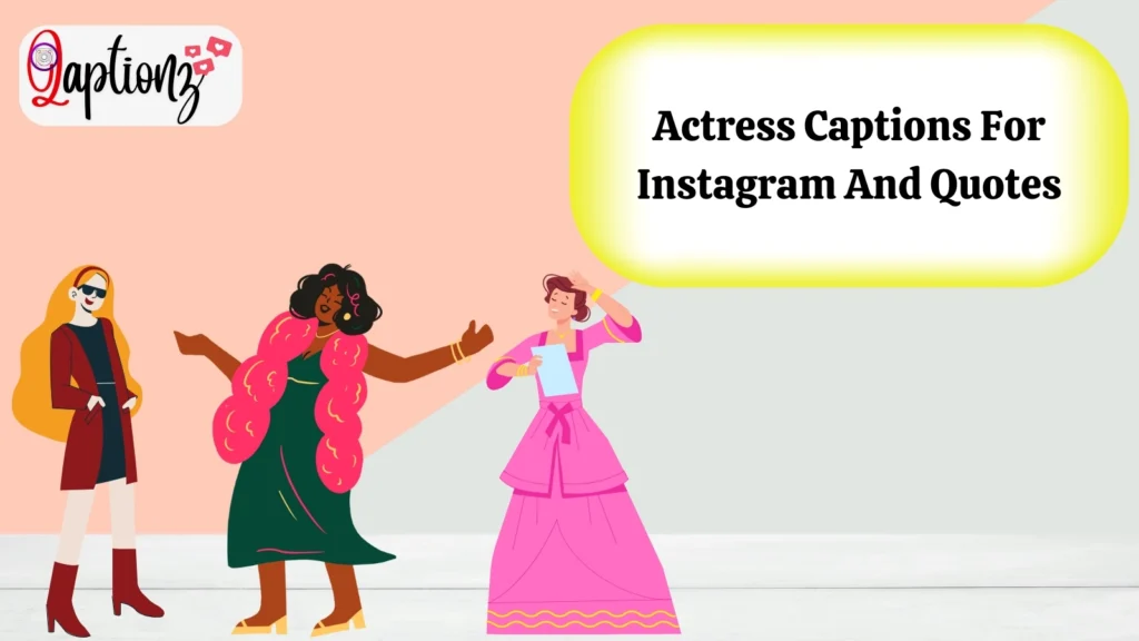 Actress Captions For Instagram And Quotes