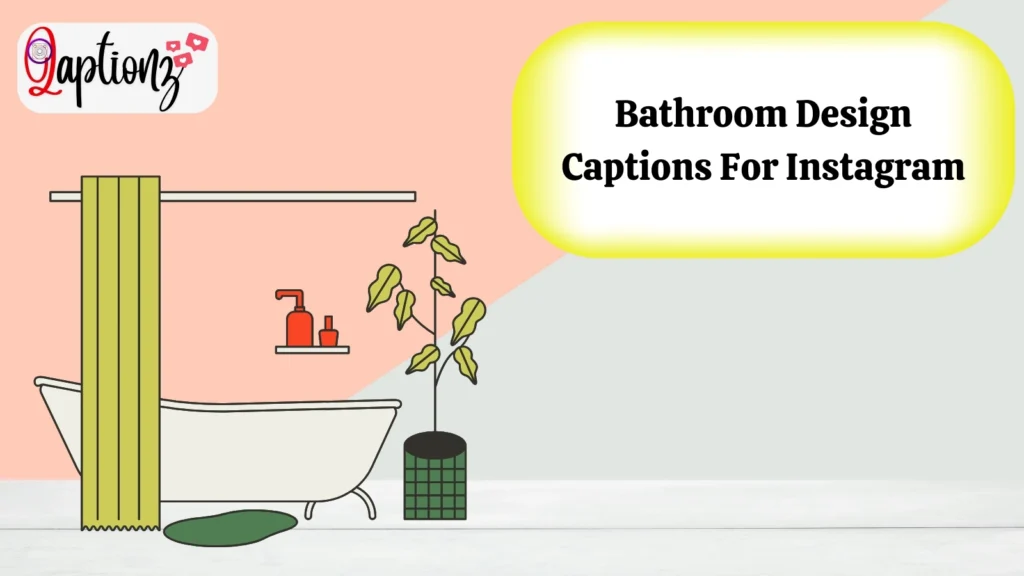Bathroom Design Captions For Instagram