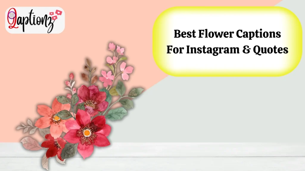 Best Flower Captions For Instagram & Quotes