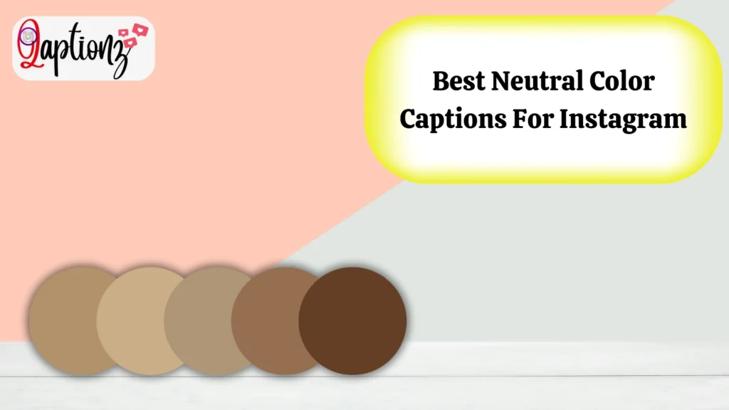 Best Neutral Color Captions For Instagram