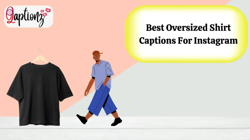Best Oversized Shirt Captions For Instagram