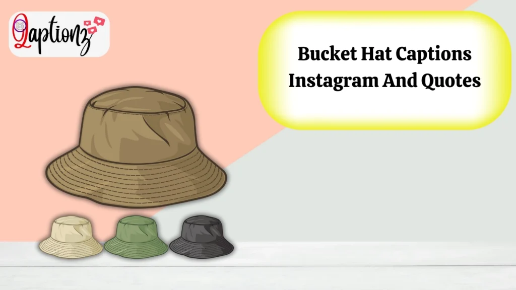 Bucket Hat Captions Instagram And Quotes