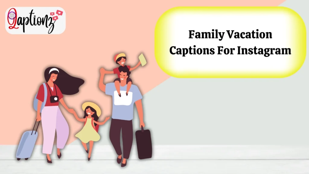 Family Vacation Captions For Instagram