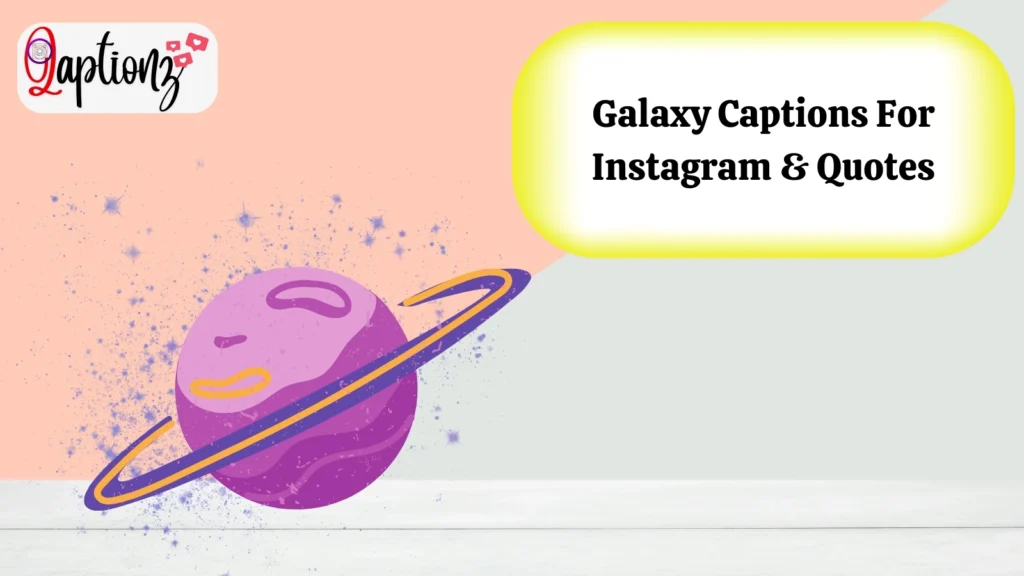 Galaxy Captions For Instagram & Quotes