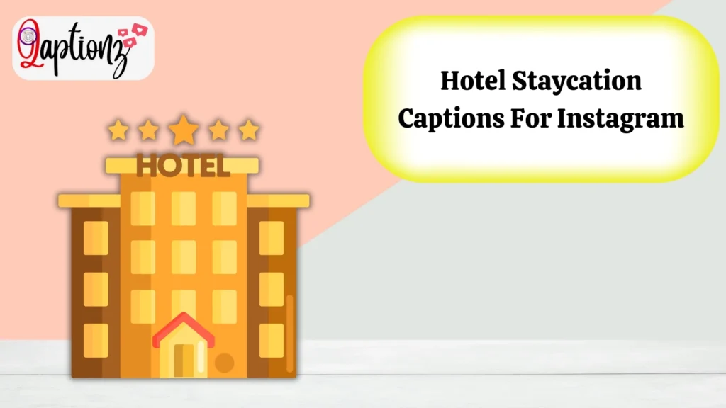 Hotel Staycation Captions For Instagram