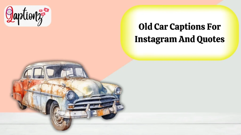 Old Car Captions For Instagram And Quotes