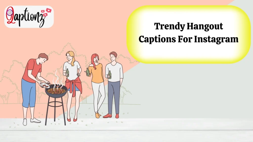 Trendy Hangout Captions For Instagram