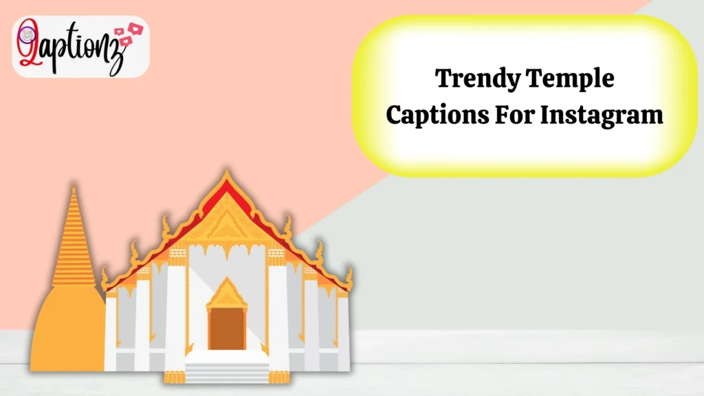 Trendy Temple Captions For Instagram