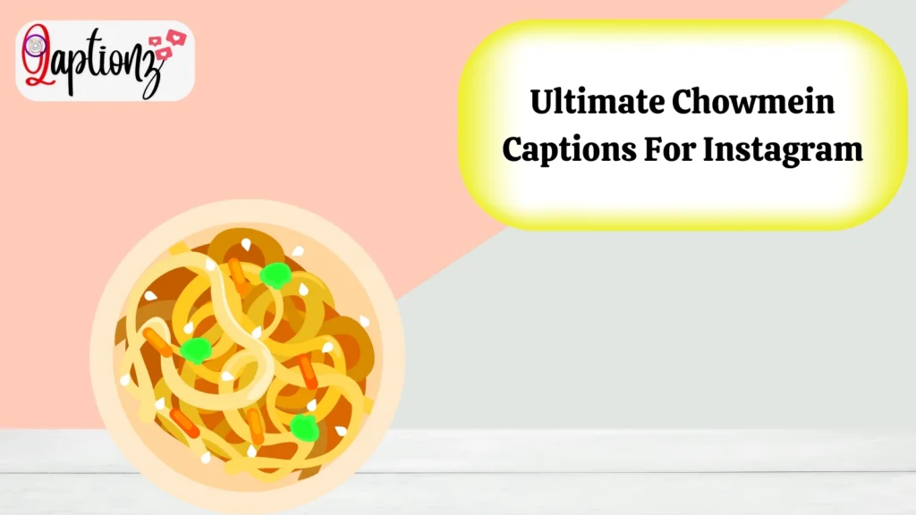 Ultimate Chowmein Captions For Instagram