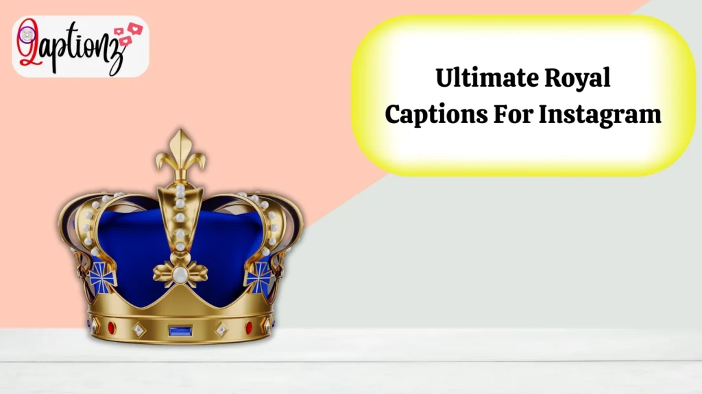Ultimate Royal Captions For Instagram