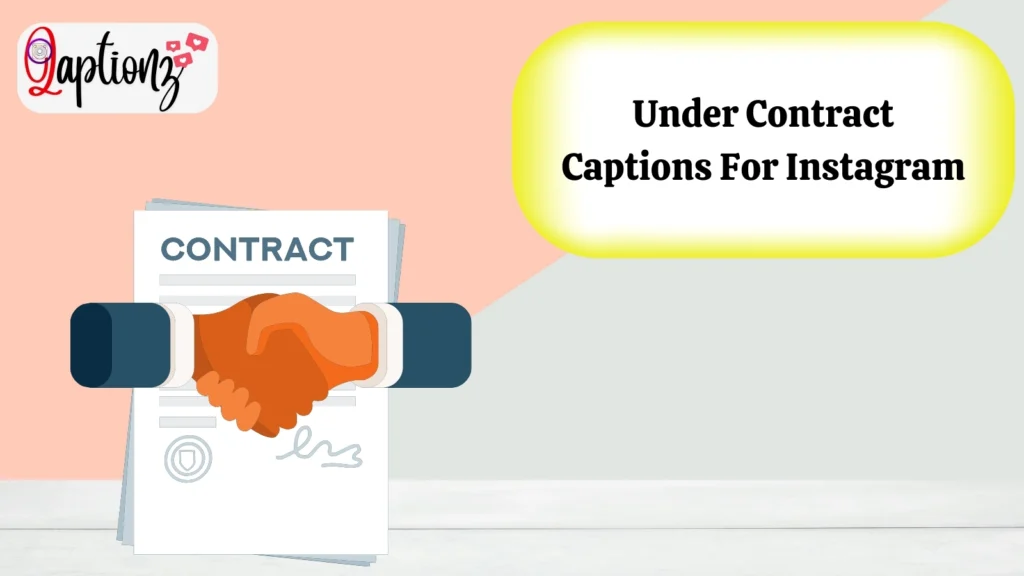 Under Contract Captions For Instagram