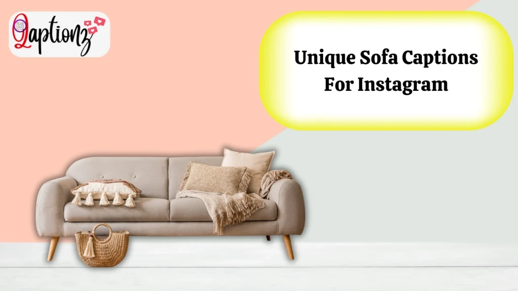 Unique Sofa Captions For Instagram