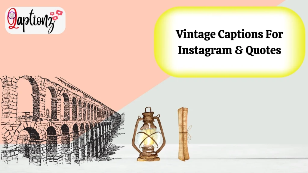 Vintage Captions For Instagram & Quotes